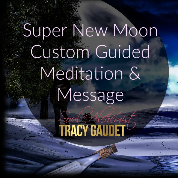 Super New Moon Custom Guided Meditation & Message - TRACY GAUDET ...